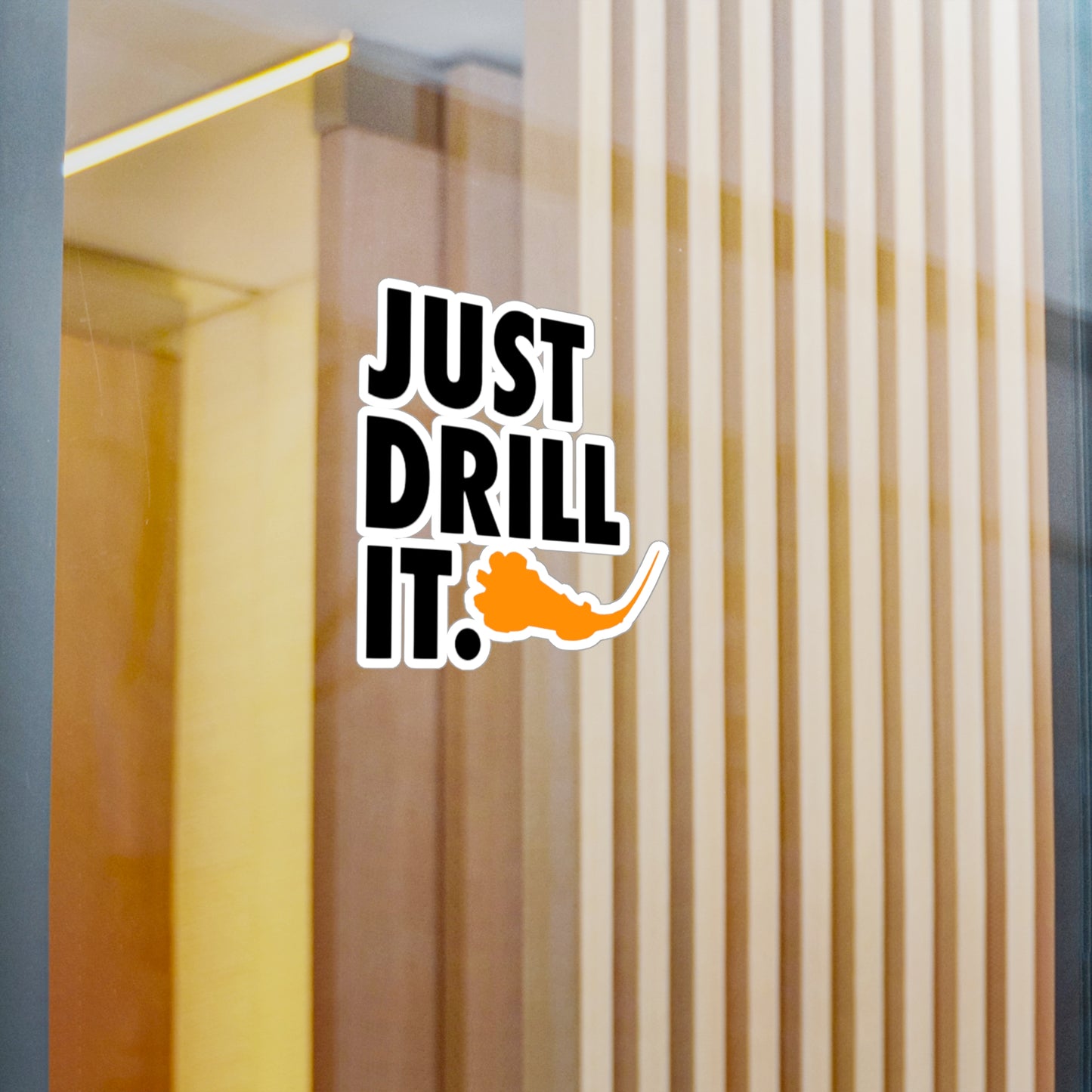 Just Drill It. Vinyl Sticker